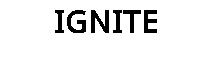 IGNITE