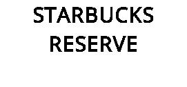 STARBUCKS RESERVE