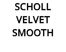 SCHOLL VELVET SMOOTH