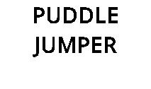 PUDDLE JUMPER
