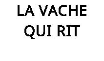 LA VACHE QUI RIT
