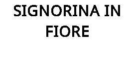 SIGNORINA IN FIORE