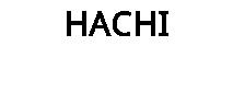 HACHI