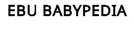 EBU BABYPEDIA
