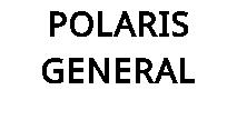 POLARIS GENERAL