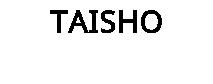 TAISHO