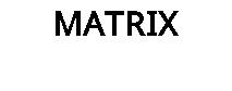 MATRIX