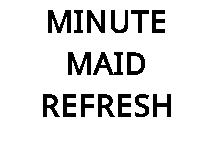 MINUTE MAID REFRESH