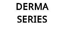 DERMA SERIES