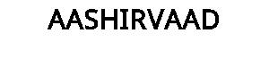 AASHIRVAAD