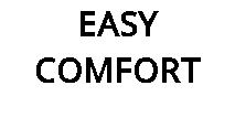 EASY COMFORT