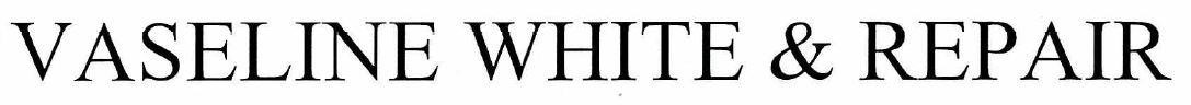 VASELINE WHITE & REPAIR