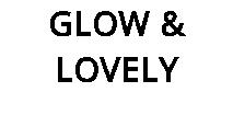 GLOW & LOVELY