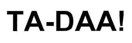 TA-DAA!