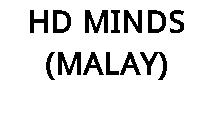HD MINDS (MALAY)