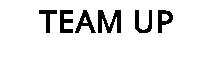 TEAM UP