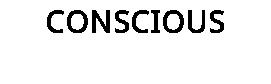 CONSCIOUS