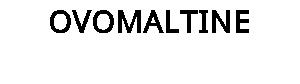 OVOMALTINE