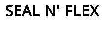 SEAL N' FLEX