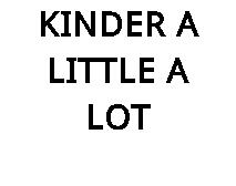 KINDER A LITTLE A LOT