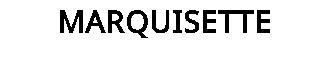 MARQUISETTE