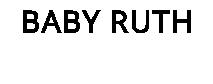 BABY RUTH