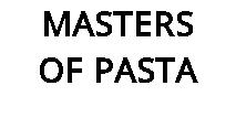 MASTERS OF PASTA