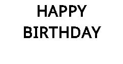 HAPPY BIRTHDAY