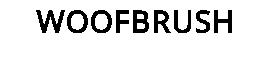 WOOFBRUSH