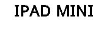 IPAD MINI