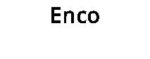 Enco