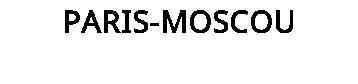 PARIS-MOSCOU