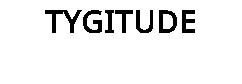 TYGITUDE