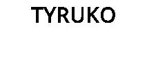 TYRUKO