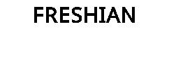 FRESHIAN