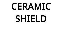 CERAMIC SHIELD