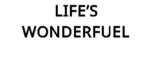LIFE’S WONDERFUEL