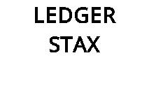 LEDGER STAX