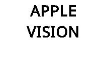 APPLE VISION