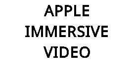 APPLE IMMERSIVE VIDEO