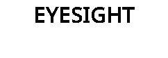 EYESIGHT