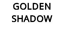 GOLDEN SHADOW