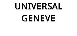 UNIVERSAL GENEVE