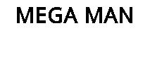 MEGA MAN