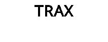 TRAX