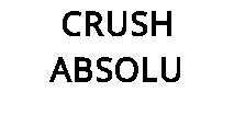 CRUSH ABSOLU
