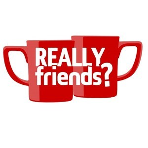REALLY FRIENDS?