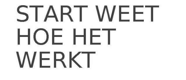 START WEET HOE HET WERKT