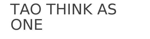 TAO THINK AS ONE