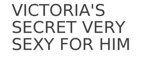 VICTORIA'S SECRET VERY SEXY FOR HIM
